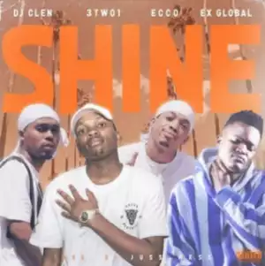DJ Clen - Shine ft. Ex Global, Ecco & 3TWO1